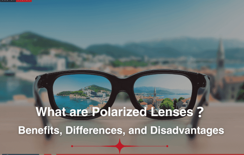 What are Polarized Lenses Benefits, Differences, and Disadvantages