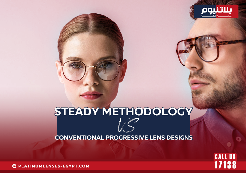 Steady Methodology vs. Conventional Progressive Lens Designs