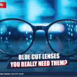 Blue Cut Lenses Do You Really Need Them